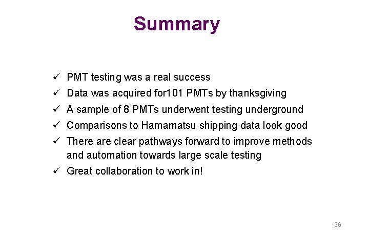 Summary ü PMT testing was a real success ü Data was acquired for 101