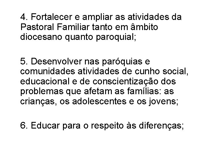 4. Fortalecer e ampliar as atividades da Pastoral Familiar tanto em âmbito diocesano quanto