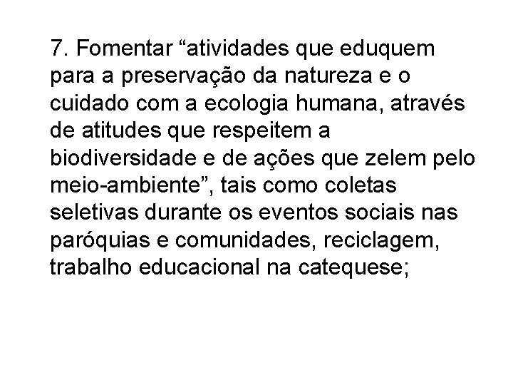 7. Fomentar “atividades que eduquem para a preservação da natureza e o cuidado com