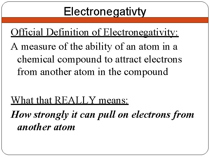 Electronegativty Official Definition of Electronegativity: A measure of the ability of an atom in