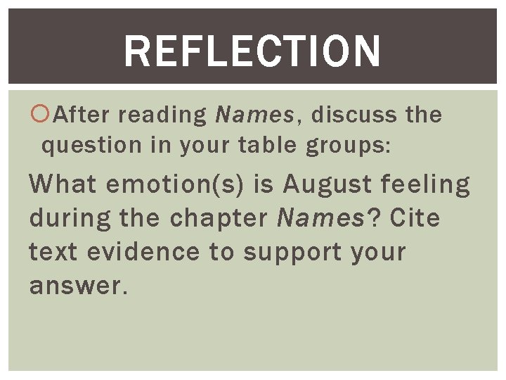 REFLECTION After reading Names, discuss the question in your table groups: What emotion(s) is