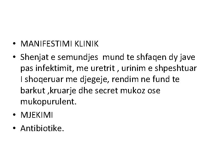  • MANIFESTIMI KLINIK • Shenjat e semundjes mund te shfaqen dy jave pas