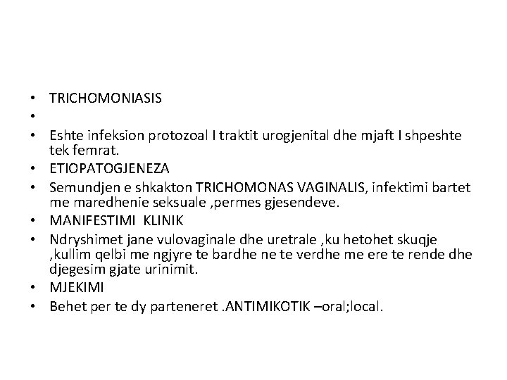  • TRICHOMONIASIS • • Eshte infeksion protozoal I traktit urogjenital dhe mjaft I