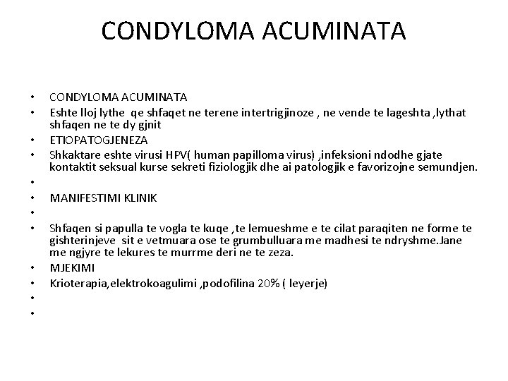 CONDYLOMA ACUMINATA • • • CONDYLOMA ACUMINATA Eshte lloj lythe qe shfaqet ne terene