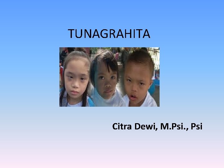 TUNAGRAHITA Citra Dewi, M. Psi. , Psi 