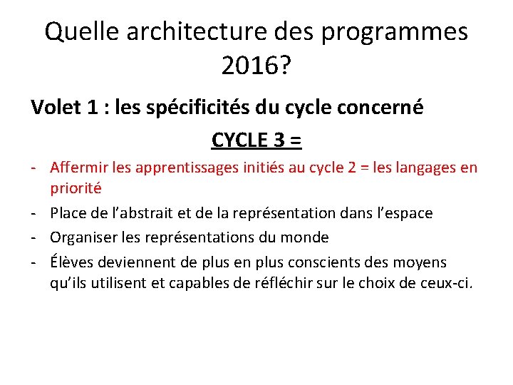 Quelle architecture des programmes 2016? Volet 1 : les spécificités du cycle concerné CYCLE