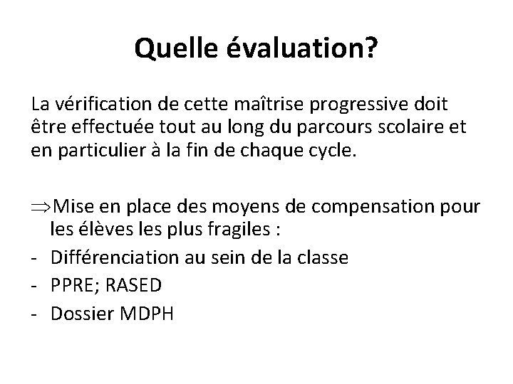 Quelle évaluation? La vérification de cette maîtrise progressive doit être effectuée tout au long