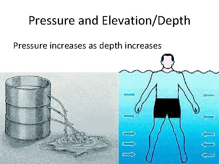 Pressure and Elevation/Depth Pressure increases as depth increases 