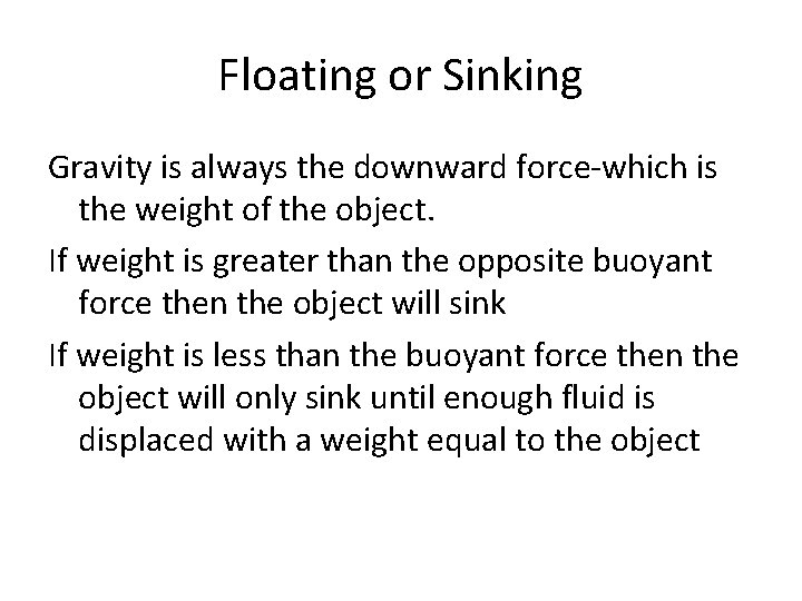 Floating or Sinking Gravity is always the downward force-which is the weight of the