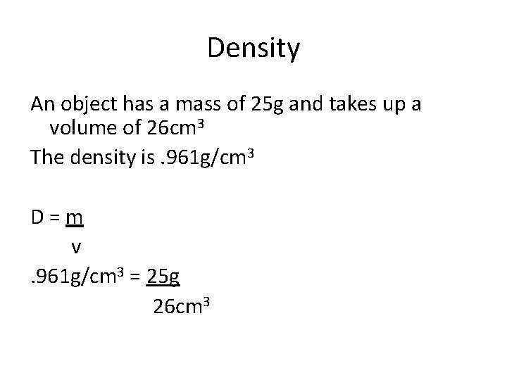 Density An object has a mass of 25 g and takes up a volume