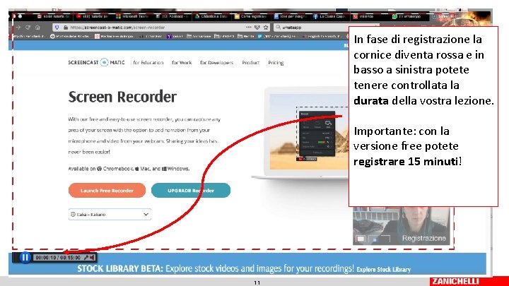 In fase di registrazione la cornice diventa rossa e in basso a sinistra potete