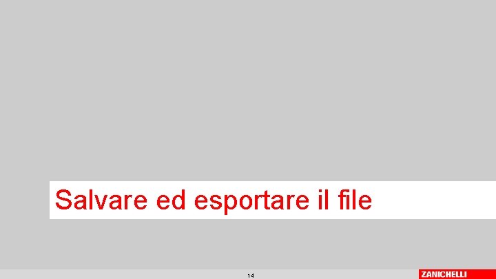 Salvare ed esportare il file 14 