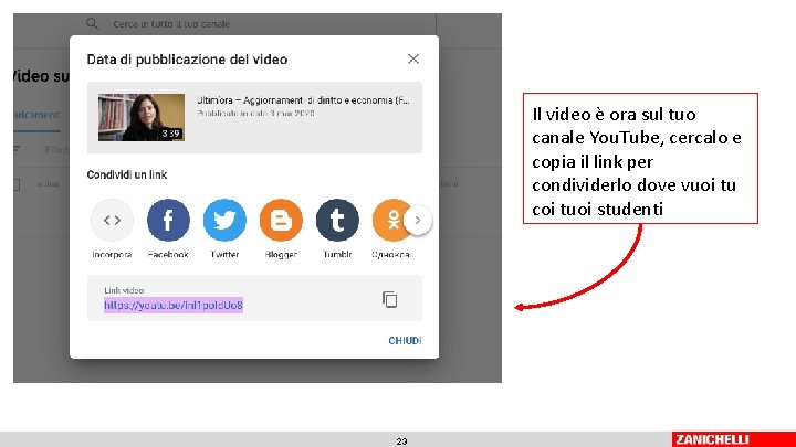 Il video è ora sul tuo canale You. Tube, cercalo e copia il link