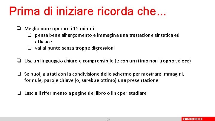 Prima di iniziare ricorda che. . . ❏ Meglio non superare i 15 minuti