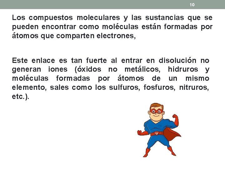 10 Los compuestos moleculares y las sustancias que se pueden encontrar como moléculas están