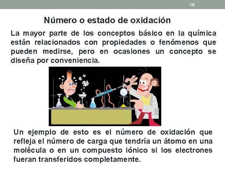 16 Número o estado de oxidación La mayor parte de los conceptos básico en