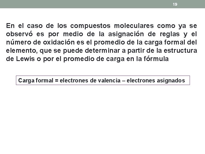 19 En el caso de los compuestos moleculares como ya se observó es por