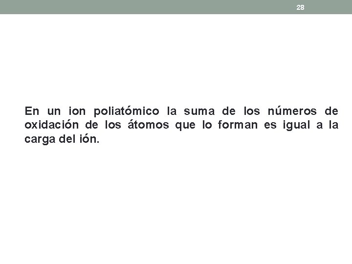 28 En un ion poliatómico la suma de los números de oxidación de los