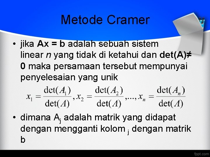 Metode Cramer • jika Ax = b adalah sebuah sistem linear n yang tidak