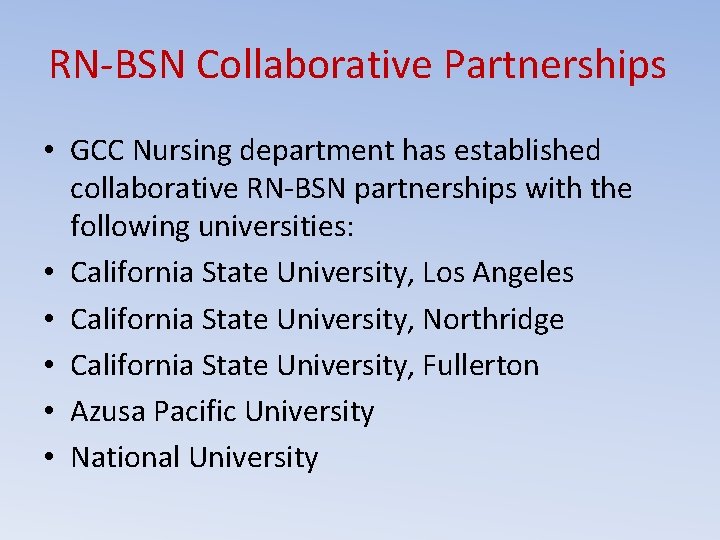 RN-BSN Collaborative Partnerships • GCC Nursing department has established collaborative RN-BSN partnerships with the