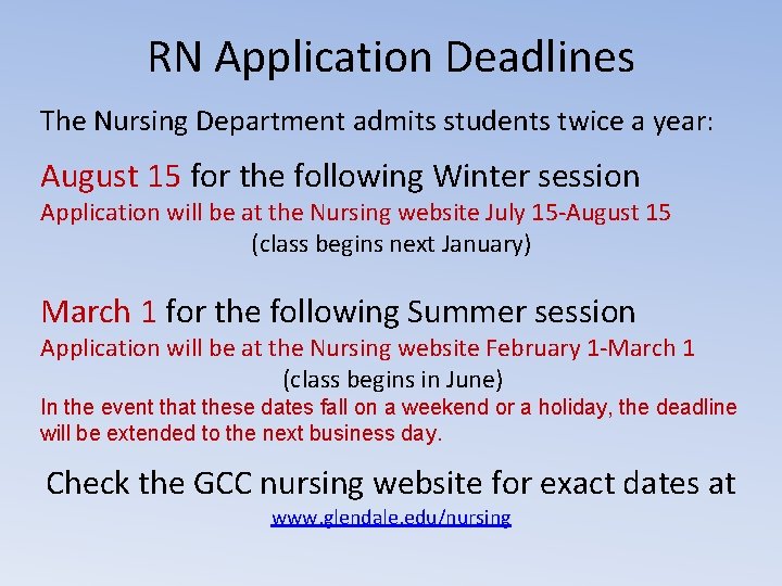 RN Application Deadlines The Nursing Department admits students twice a year: August 15 for