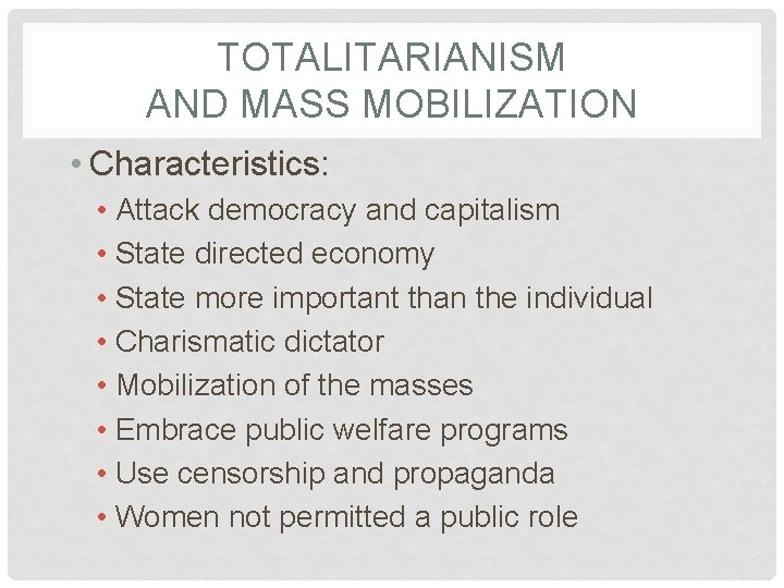 TOTALITARIANISM AND MASS MOBILIZATION • Characteristics: • Attack democracy and capitalism • State directed