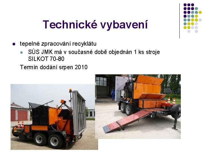 Technické vybavení l tepelné zpracování recyklátu l SÚS JMK má v současné době objednán