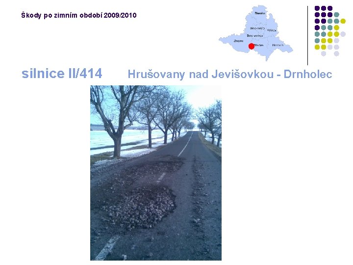 Škody po zimním období 2009/2010 silnice II/414 Hrušovany nad Jevišovkou - Drnholec 