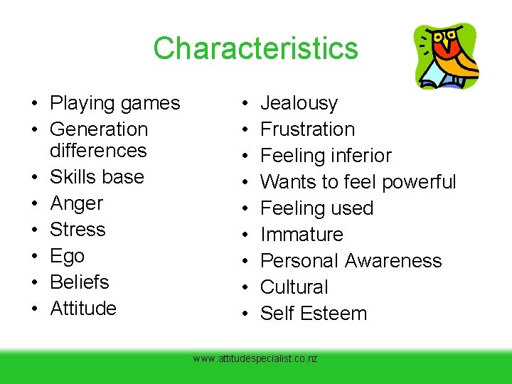 Characteristics • Playing games • Generation differences • Skills base • Anger • Stress Characteristics • Playing games • Generation differences • Skills base • Anger • Stress
