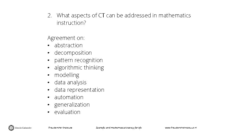 2. What aspects of CT can be addressed in mathematics instruction? Agreement on: •