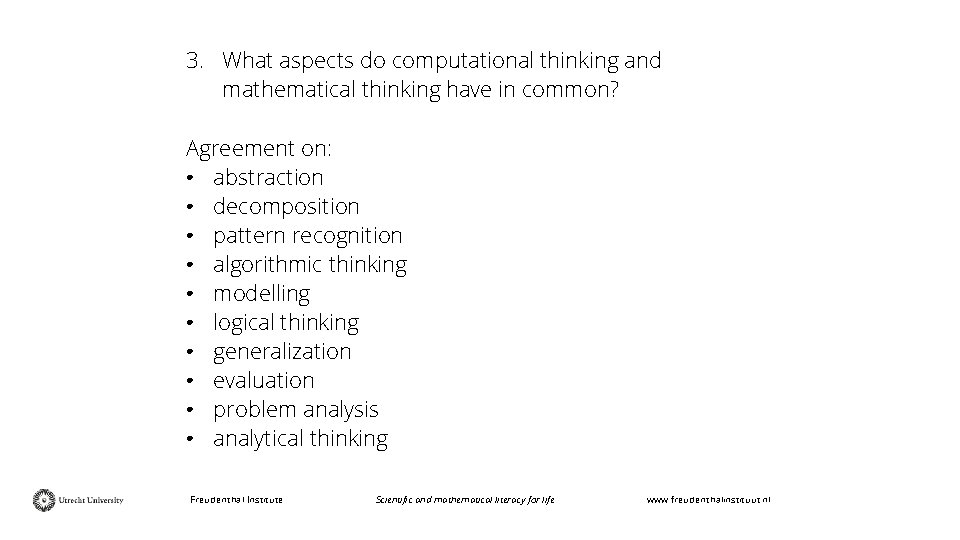3. What aspects do computational thinking and mathematical thinking have in common? Agreement on:
