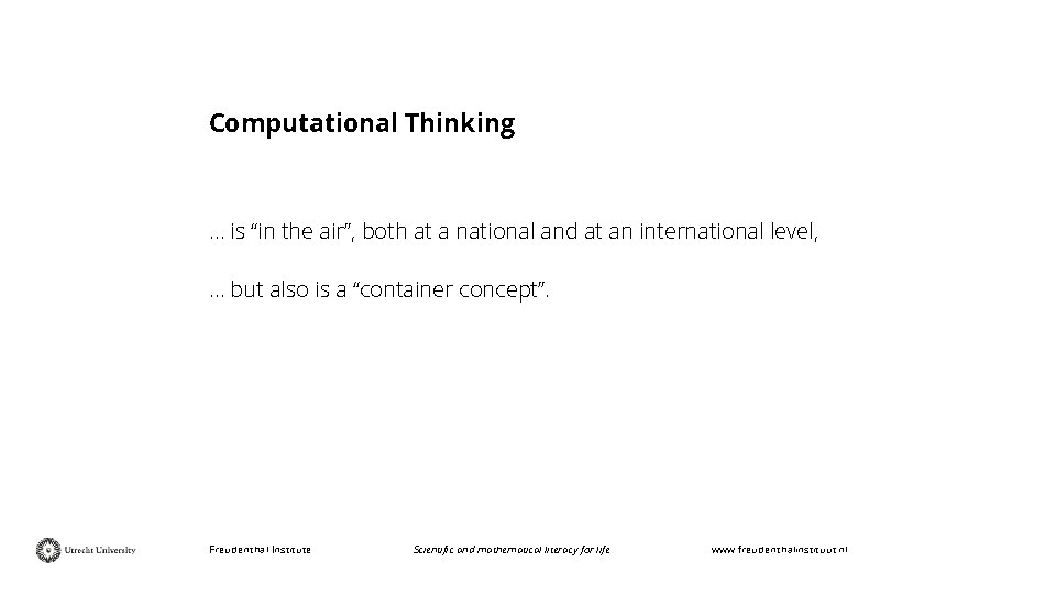 Computational Thinking … is “in the air”, both at a national and at an