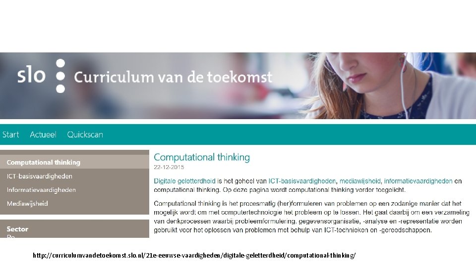 http: //curriculumvandetoekomst. slo. nl/21 e-eeuwse-vaardigheden/digitale-geletterdheid/computational-thinking/ 