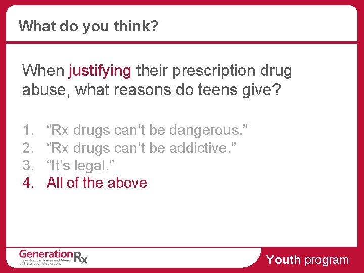 What do you think? When justifying their prescription drug abuse, what reasons do teens