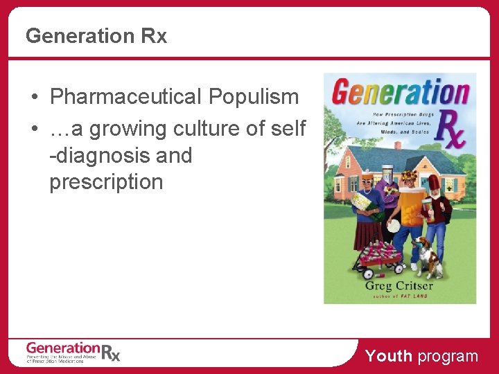 Generation Rx • Pharmaceutical Populism • …a growing culture of self -diagnosis and prescription