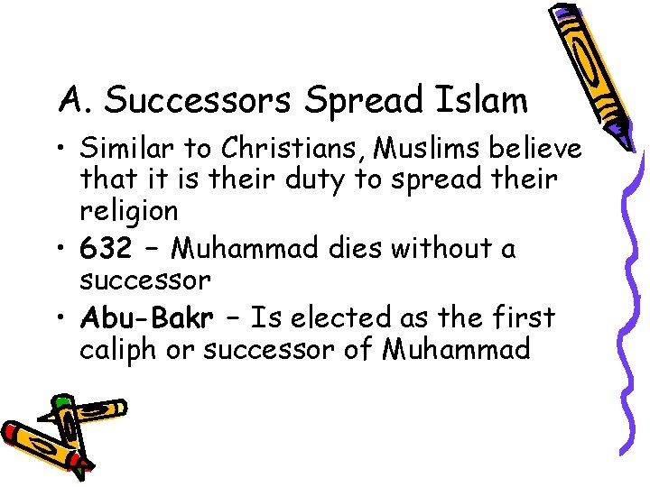 A. Successors Spread Islam • Similar to Christians, Muslims believe that it is their