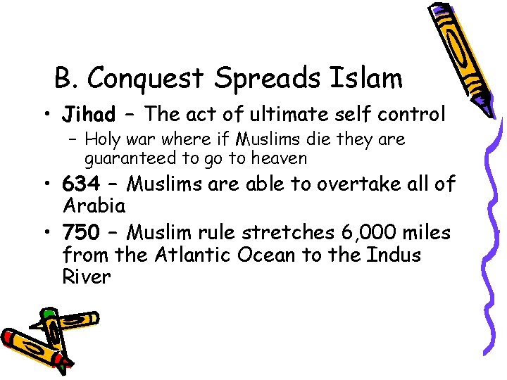 B. Conquest Spreads Islam • Jihad – The act of ultimate self control –