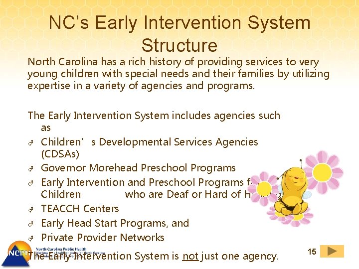 NC’s Early Intervention System Structure North Carolina has a rich history of providing services