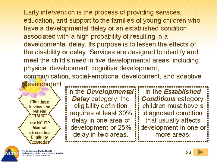 Early intervention is the process of providing services, education, and support to the families