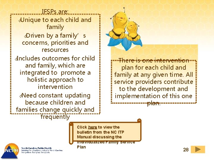 IFSPs are: ÃUnique to each child and family ÃDriven by a family’s concerns, priorities