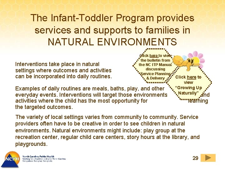 The Infant-Toddler Program provides services and supports to families in NATURAL ENVIRONMENTS Interventions take