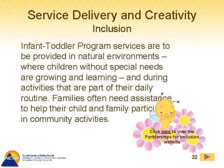 Service Delivery and Creativity Inclusion Infant-Toddler Program services are to be provided in natural