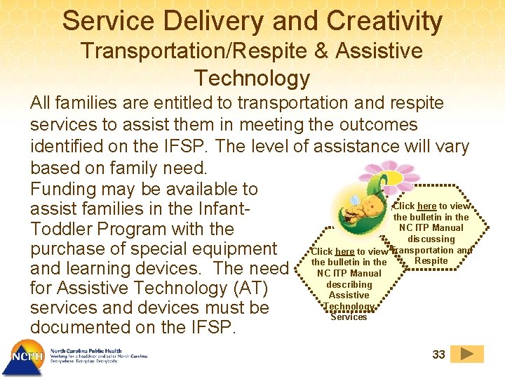 Service Delivery and Creativity Transportation/Respite & Assistive Technology All families are entitled to transportation