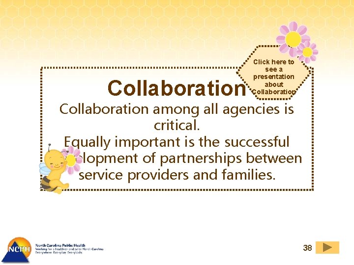 Collaboration Click here to see a presentation about Collaboration among all agencies is critical.