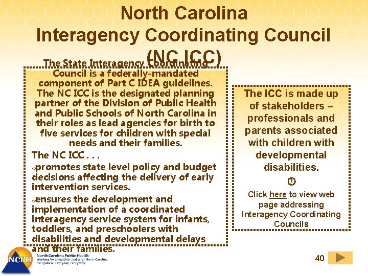 North Carolina Interagency Coordinating Council ICC) The State Interagency (NC Coordinating Council is a