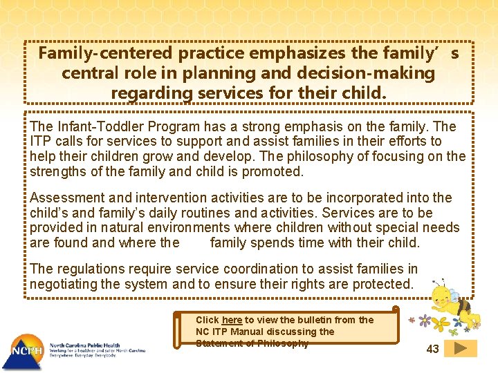 Family-centered practice emphasizes the family’s central role in planning and decision-making regarding services for