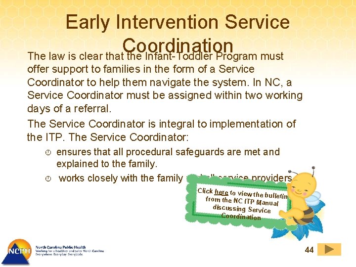 Early Intervention Service Coordination The law is clear that the Infant-Toddler Program must offer