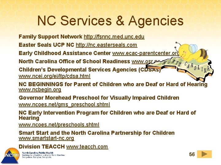 NC Services & Agencies Family Support Network http: //fsnnc. med. unc. edu Easter Seals