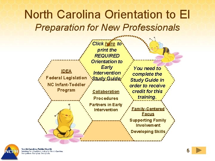 North Carolina Orientation to EI Preparation for New Professionals Click here to print the