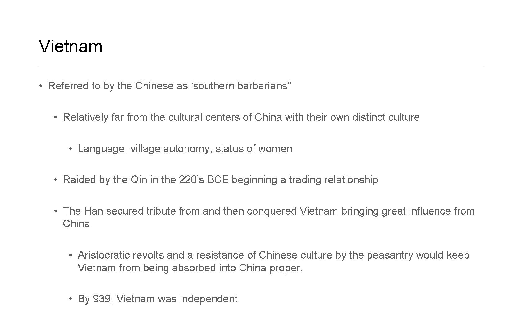 Vietnam • Referred to by the Chinese as ‘southern barbarians” • Relatively far from